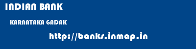 INDIAN BANK  KARNATAKA GADAK    banks information 